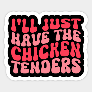 I'll Just Have The Chicken Tenders Funny Chicken groovy Sticker